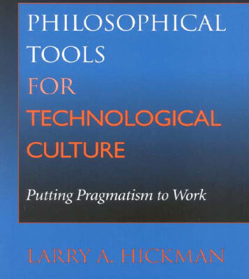 خرید و دانلود نسخه کامل کتاب Philosophical Tools for Technological Culture: Putting Pragmatism to Work