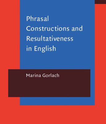خرید و دانلود نسخه کامل کتاب Phrasal Constructions and Resultativeness in English: A Sign-oriented Analysis