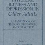 خرید و دانلود نسخه کامل کتاب Physical Illness and Depression in Older Adults – A Handbook of Theory, Research, and Practice (The Plenum Series In Social Clinical Psychology) (The Springer Series in Social Clinical Psychology)