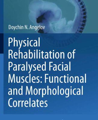 خرید و دانلود نسخه کامل کتاب Physical Rehabilitation of Paralysed Facial Muscles: Functional and Morphological Correlates