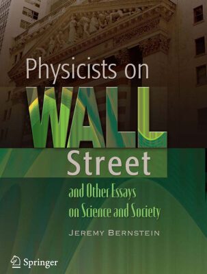 خرید و دانلود نسخه کامل کتاب Physicists on Wall Street and Other Essays on Science and Society