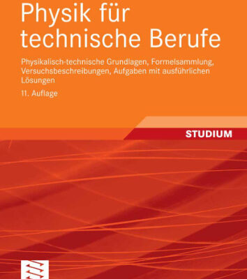 خرید و دانلود نسخه کامل کتاب Physik für Technische Berufe 11 Auflage – Physikalisch-technische Grundlagen, Formelsammlung, Versuchsbeschreibungen, Aufgaben mit ausführlichen Lösungen