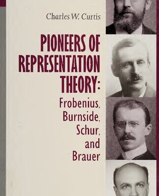 خرید و دانلود نسخه کامل کتاب Pioneers of Representation Theory: Frobenius, Burnside, Schur, and Brauer