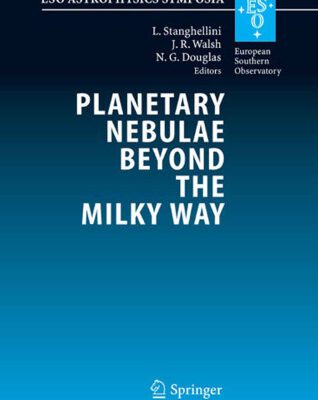 خرید و دانلود نسخه کامل کتاب Planetary Nebulae Beyond the Milky Way: Proceedings of the ESO Workshop held at Garching, Germany, 19-21 May, 2004 (ESO Astrophysics Symposia)