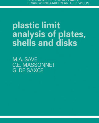 خرید و دانلود نسخه کامل کتاب Plastic Limit Analysis of Plates, Shells and Disks