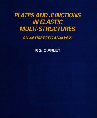 خرید و دانلود نسخه کامل کتاب Plates and junctions in elastic multi-structures : an asymptotic analysis