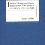 خرید و دانلود نسخه کامل کتاب Political Change and Human Emancipation in the Works of Heinrich von Kleist