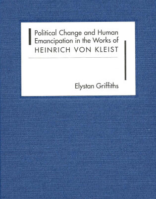 خرید و دانلود نسخه کامل کتاب Political Change and Human Emancipation in the Works of Heinrich von Kleist