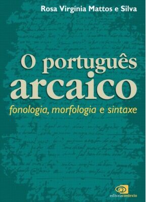 خرید و دانلود نسخه کامل کتاب Português arcaico: fonologia, morfologia e sintaxe