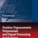 خرید و دانلود نسخه کامل کتاب Positive trigonometric polynomials and signal processing applications