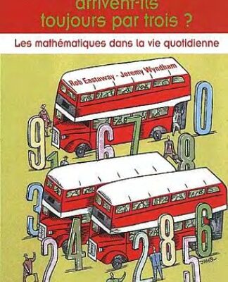 خرید و دانلود نسخه کامل کتاب Pourquoi les bus arrivent toujours par trois. Les mathématiques dans la vie quotidienne