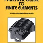خرید و دانلود نسخه کامل کتاب Practical Guide to Finite Elements (Mechanical Engineering (Marcel Dekker, Inc.), 115.)