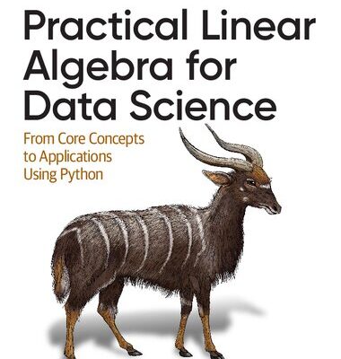 خرید و دانلود نسخه کامل کتاب Practical Linear Algebra for Data Science: From Core Concepts to Applications Using Python