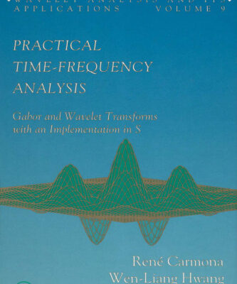 خرید و دانلود نسخه کامل کتاب Practical Time-Frequency Analysis: Gabor and Wavelet Transforms with an Implementation in S