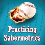 خرید و دانلود نسخه کامل کتاب Practicing Sabermetrics: Putting the Science of Baseball Statistics to Work