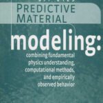 خرید و دانلود نسخه کامل کتاب Predictive Material Modeling: Combining Fundamental Physics Understanding, Computational Methods and Empirically Observed Behavior (ASTM Special Technical Publication, 1429)