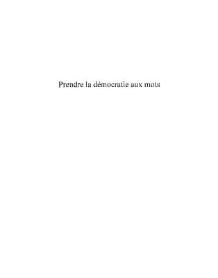 خرید و دانلود نسخه کامل کتاب Prendre la démocratie aux mots : Pour une réappropriation citoyenne de la langue et de ses usages