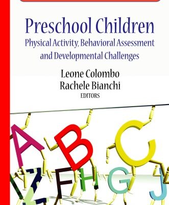 خرید و دانلود نسخه کامل کتاب Preschool Children: Physical Activity, Behavioral Assessment and Developmental Challenges (Children’s Issues, Laws and Programs)