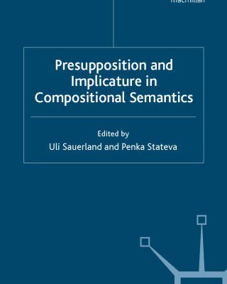 خرید و دانلود نسخه کامل کتاب Presupposition and Implicature in Compositional Semantics (Palgrave Studies in Pragmatics, Languages and Cognition)