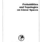 خرید و دانلود نسخه کامل کتاب Probabilities and topologies on linear spaces