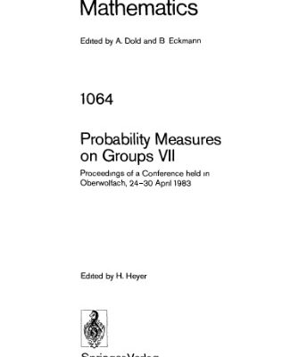 خرید و دانلود نسخه کامل کتاب Probability Measures on Groups VII: Proceedings of a Conference held in Oberwolfach, 24–30 April 1983