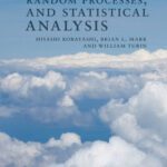 خرید و دانلود نسخه کامل کتاب Probability, Random Processes, and Statistical Analysis: Applications to Communications, Signal Processing, Queueing Theory and Mathematical Finance