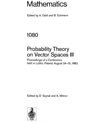 خرید و دانلود نسخه کامل کتاب Probability Theory on Vector Spaces III: Proceedings of a Conference held in Lublin, Poland, August 24–31, 1983