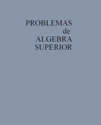 خرید و دانلود نسخه کامل کتاب Problemas de Álgebra Superior