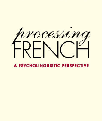 خرید و دانلود نسخه کامل کتاب Processing French: A Psycholinguistic Perspective (Yale Language Series)