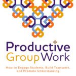 خرید و دانلود نسخه کامل کتاب Productive Group Work: How to Engage Students, Build Teamwork, and Promote Understanding