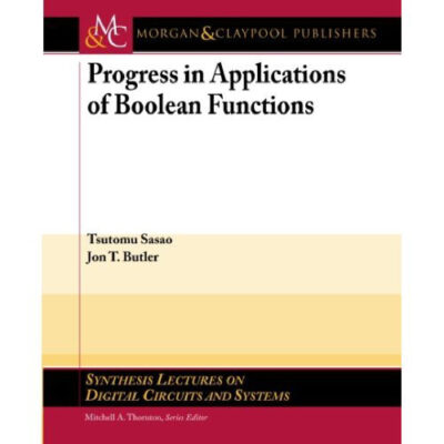 خرید و دانلود نسخه کامل کتاب Progress in Applications of Boolean Functions (Synthesis Lectures on Digital Circuits and Systems)