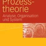 خرید و دانلود نسخه کامل کتاب Prozesstheorie: Analyse, Organisation und System