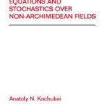 خرید و دانلود نسخه کامل کتاب Pseudo-Differential Equations & Stochastics Over Non-Archimedean Fields (Pure and Applied Mathematics)