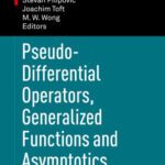 خرید و دانلود نسخه کامل کتاب Pseudo-differential operators, generalized functions and asymptotics