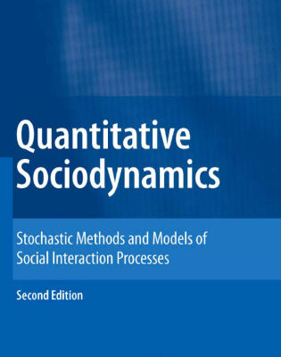 خرید و دانلود نسخه کامل کتاب Quantitative Sociodynamics: Stochastic Methods and Models of Social Interaction Processes
