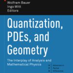 خرید و دانلود نسخه کامل کتاب Quantization, PDEs, and Geometry: The Interplay of Analysis and Mathematical Physics