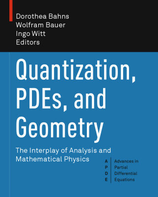 خرید و دانلود نسخه کامل کتاب Quantization, PDEs, and Geometry: The Interplay of Analysis and Mathematical Physics