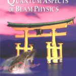 خرید و دانلود نسخه کامل کتاب Quantum Aspects Of Beam Physics 2003: The Joint 28th ICFA Advanced Beam Dynamics And Advanced & Novel Accelerators , Workshop, Hiroshima, Japan   7 Ã» 11 January 2003