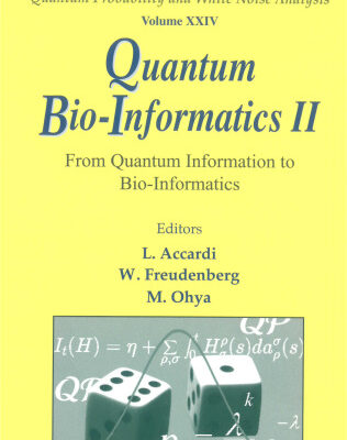 خرید و دانلود نسخه کامل کتاب Quantum Bio-Informatics II: From Quantum Information to Bio-Informatics : Tokyo University of Science, Japan 12 – 16 March 2008 (Qp–pq: Quantum Probability and White Noise Analysis)