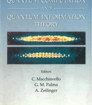 خرید و دانلود نسخه کامل کتاب Quantum Computation and Quantum Information Theory: 12-23 July 1999 Villa Gualino, Torino, Italy