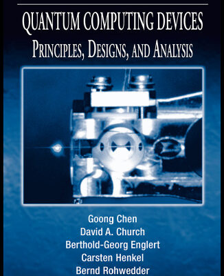 خرید و دانلود نسخه کامل کتاب Quantum Computing Devices: Principles, Designs, and Analysis (Chapman & Hall Crc Applied Mathematics and Nonlinear Science Series)