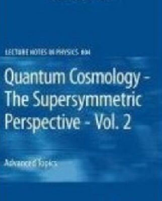 خرید و دانلود نسخه کامل کتاب Quantum Cosmology – The Supersymmetric Perspective – Vol. 2: Advanced Topic
