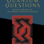 خرید و دانلود نسخه کامل کتاب Quantum Questions: Mystical Writings of The World’s Great Physicists