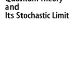 خرید و دانلود نسخه کامل کتاب Quantum theory and its stochastic limit