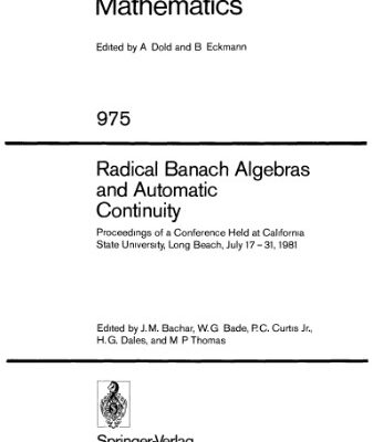 خرید و دانلود نسخه کامل کتاب Radical Banach Algebras and Automatic Continuity: Proceedings of a Conference Held at California State University, Long Beach, July 17–31, 1981