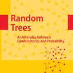 خرید و دانلود نسخه کامل کتاب Random trees: An interplay between combinatorics and probability