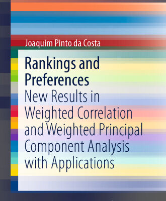 خرید و دانلود نسخه کامل کتاب Rankings and Preferences: New Results in Weighted Correlation and Weighted Principal Component Analysis with Applications