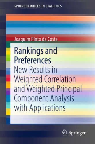 خرید و دانلود نسخه کامل کتاب Rankings and Preferences: New Results in Weighted Correlation and Weighted Principal Component Analysis with Applications_68b25671ed1e4.jpeg خرید و دانلود نسخه کامل کتاب Rankings and Preferences: New Results in Weighted Correlation and Weighted Principal Component Analysis with Applications