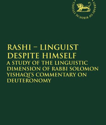 خرید و دانلود نسخه کامل کتاب Rashi – Linguist despite Himself: A Study of the Linguistic Dimension of Rabbi Solomon Yishaqi’s Commentary on Deuteronomy