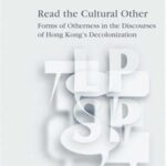 خرید و دانلود نسخه کامل کتاب Read The Cultural Other: Forms Of Otherness In The Discourses Of Hong Kong’s Decolonisation. (Language, Power, and Social Process)